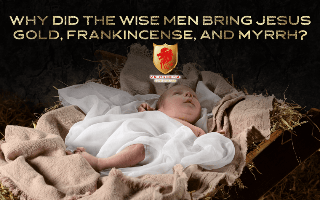 Why Did The Wise Men Bring Jesus Gold, Frankincense, And Myrrh?